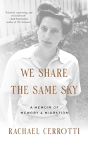 We Share the Same Sky: A Memoir of Memory & Migration 1094153729 Book Cover