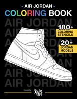 Air Jordan Coloring Book - Created by: KicksArt: The ultimate Jordan coloring book! 1735140902 Book Cover