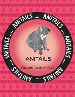 Anitails Volume Twenty-Five: Learn about the Koala, Great Gray Owl, Eurasian Jay, Mayan Cichlid, Egyptian Tortoise, Southern Ground Hornbill, Mandarin Duck, Smooth-Sided Toad, Arctic Wolf, and Malayan 1547131055 Book Cover