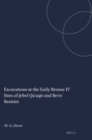 Excavations at the Early Bronze IV Sites of Jebel Qa'aqir and Be'er Resisim 1575069474 Book Cover