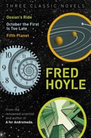 Three Classic Novels: Ossian's Ride, October the First Is Too Late, Fifth Planet (Fred Hoyle's World of Science Fiction) 147321095X Book Cover