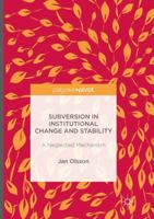 Subversion in Institutional Change and Stability: A Neglected Mechanism 1349949213 Book Cover