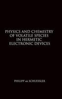 Physics and Chemistry of Volatile Species in Hermetic Electronic Devices 1300713135 Book Cover