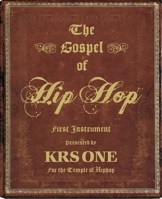 The Gospel of Hip Hop: The First Instrument 1576874974 Book Cover