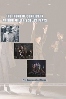 The Theme of Conflict in Arthur Miller's Select Plays 0359492444 Book Cover