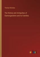 The History and Antiquities of Glamorganshire and Its Families 3368830449 Book Cover