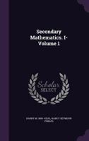 Secondary Mathematics. I- Volume 1 1173891358 Book Cover
