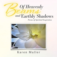 Of Heavenly Beams and Earthly Shadows: Poems of Spiritual Inspiration 0645156248 Book Cover