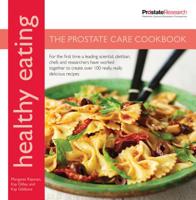 Healthy Eating for Prostate Care: For the first time a leading scientist, a dietitian, chefs and researchers have worked together to create over 100 delicious recipes 1906868042 Book Cover