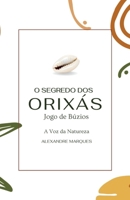 O Segredo Dos Orixás: Jogo de Búzios, A voz dos Orixás (Portuguese Edition) B0D66QTTKG Book Cover