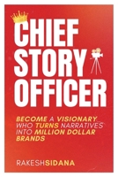Chief Story Officer, Become a Visionary who Transforms Narratives into Million Dollar Brands B0F9QX31H1 Book Cover