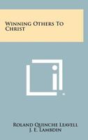Winning Others to Christ 1258448580 Book Cover