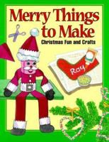 Merry Things to Make: Christmas Fun and Crafts 1563978385 Book Cover