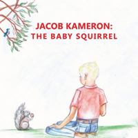 Jacob Kameron: The Baby Squirrel 1475080433 Book Cover