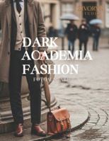 Dark Academia Fashion – Fotoausgabe: Eine fotografische Sammlung der Dark Academia Herrenmode und des klassischen Gelehrtenstils — Ein Fotografie Coffee Table Book B0G4RQDMLF Book Cover