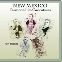 New Mexico Territorial Era Caricatures 0865349800 Book Cover