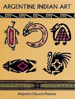 Argentine Indian Art 0486298965 Book Cover