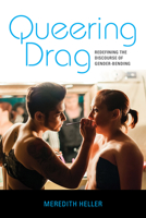 Queering Drag: Redefining the Discourse of Gender-Bending 0253045657 Book Cover