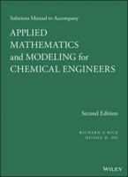 Solutions Manual to Accompany Applied Mathematics and Modeling for Chemical Engineers 1118804767 Book Cover