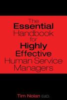 The Essential Handbook for Highly Effective Human Service Managers 1457532883 Book Cover