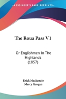 The Roua Pass V1: Or Englishmen In The Highlands 1120923638 Book Cover