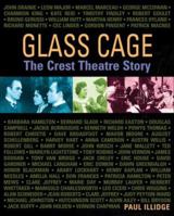 Glass Cage: The Crest Theatre Story 0968634788 Book Cover