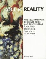 Art & Reality: The New Standard Reference Guide and Business Plan for Actively Developing Your Career As an Artist 0929765567 Book Cover