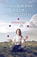 Throw Away Your Loincloth 1780991150 Book Cover