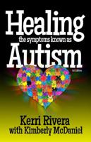Healing the Symptoms Known as Autism 0989289044 Book Cover