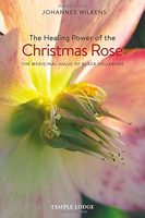 The Healing Power of the Christmas Rose: The Medicinal Value of Black Hellebore 1912230003 Book Cover