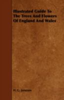 Illustrated guide to the trees and flowers of England and Wales 1443759279 Book Cover