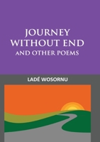 Journey Without End and Other Poems 998885109X Book Cover