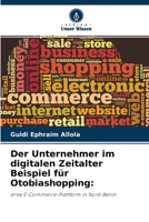 Der Unternehmer im digitalen Zeitalter Beispiel für Otobiashopping:: erste E-Commerce-Plattform in Nord-Benin 6204161563 Book Cover