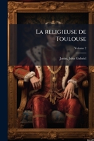 La Religieuse de Toulouse.Tome 2 2019583755 Book Cover
