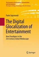 The Digital Glocalization of Entertainment: New Paradigms in the 21st Century Global Mediascape 1461429722 Book Cover