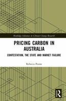 Pricing Carbon in Australia: Contestation, the State and Market Failure 1138230588 Book Cover