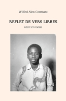 REFLET DE VERS LIBRES: RÉCIT ET POÉSIE (French Edition) 2982314002 Book Cover