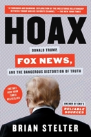 Hoax: Donald Trump, Fox News, and the Dangerous Distortion of Truth 1982142448 Book Cover