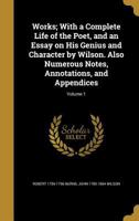 The Works of Robert Burns; With An Account of His Life, and a Criticism on His Writings; Volume I 1277169187 Book Cover