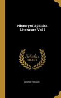 History of Spanish Literature; Volume 1 9353804124 Book Cover