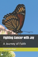 Fighting Cancer with Joy: A Journey of Faith B08ZB91C2F Book Cover