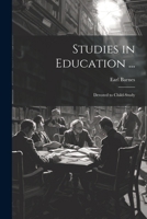 Studies in Education ...: Devoted to Child-Study 1022764713 Book Cover