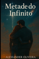 Metade do Infinito (Portuguese Edition) B0FPRFVYGQ Book Cover
