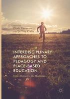 Interdisciplinary Approaches to Pedagogy and Place-Based Education: From Abstract to the Quotidian 3319844458 Book Cover