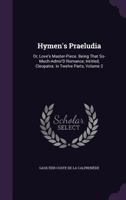 Hymen's Praeludia: Or, Love's Master-Piece. Being That So-Much-Admir'D Romance, Intitled, Cleopatra. in Twelve Parts, Volume 2 1357068522 Book Cover