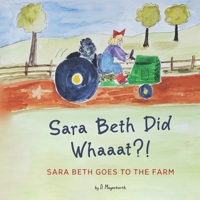 Sara Beth Goes to the Farm (Sara Beth Did Whaaat?!) 1956544011 Book Cover
