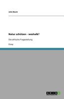 Natur schützen - weshalb?: Die ethische Fragestellung 364069838X Book Cover