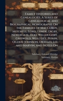 Family Histories and Genealogies. A Series of Genealogical and Biographical Monographs On the Families of MacCurdy, Mitchell, Lord, Lynde, Digby, ... Diodati, Lee and Marvin, and Notes On B0FJRJDSZR Book Cover
