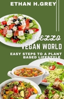 HELLO VEGAN WORLD: Easy steps to a plant based lifestyle B0DV67JR2D Book Cover