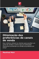 Otimização das preferências de canais de venda: Que critérios utilizam os clientes para escolher um canal de vendas e como é que as instituições ... de produtos em linha? (Portuguese Edition) 6207664647 Book Cover